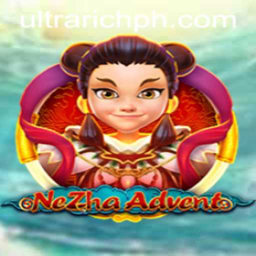 NeZhaAdvent: Conquer the World of ULTRARICH Gaming
