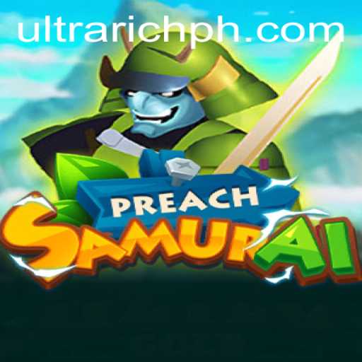 Dive into the Thrilling World of PreachSamurai and the Power of ULTRARICH